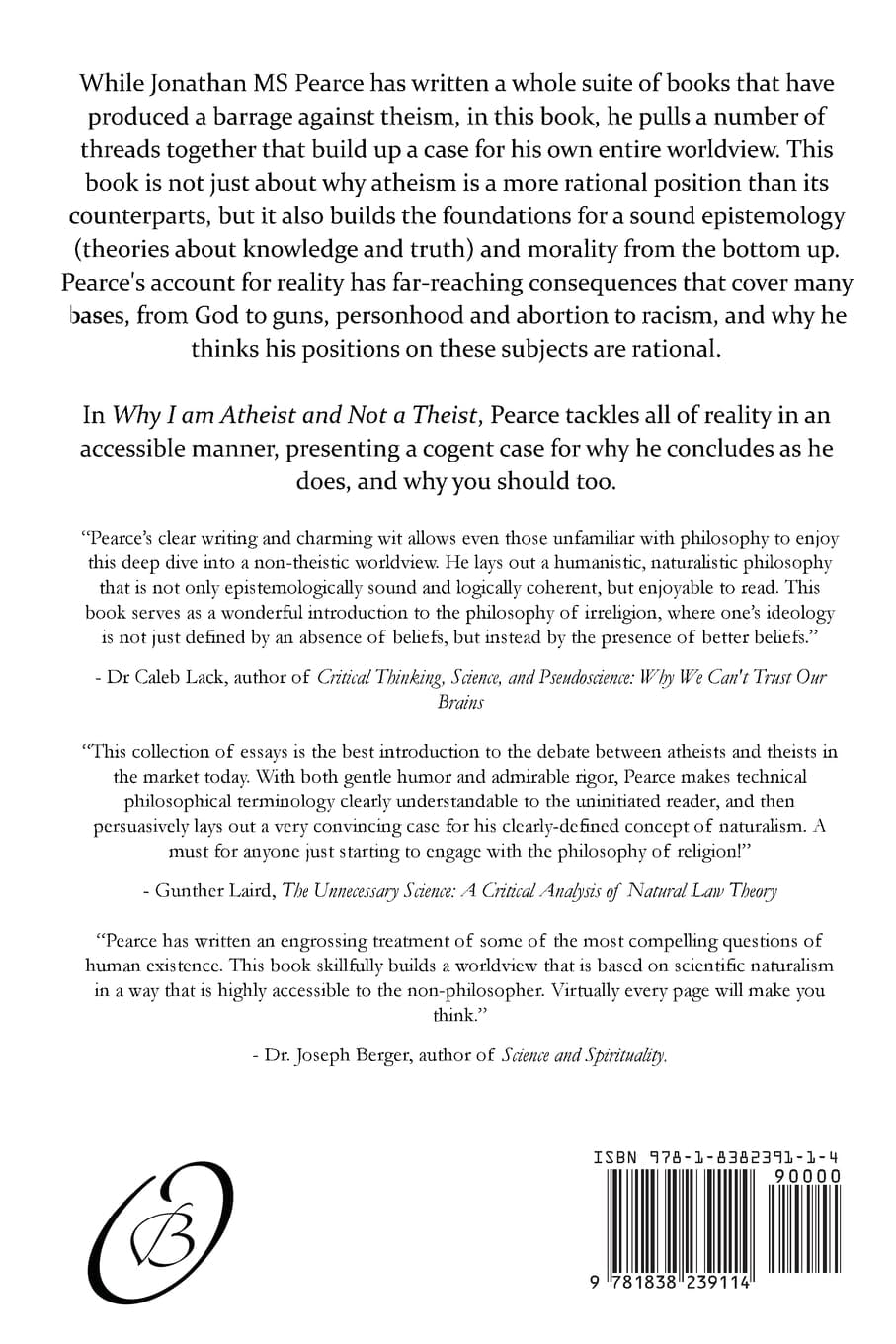 Why I Am Atheist and Not a Theist: How to Do Knowledge, Meaning, and Morality in a Godless World (Back)