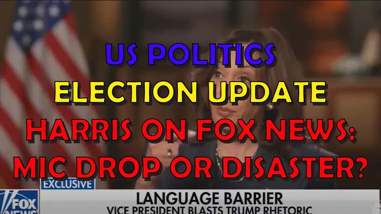 US Politics Election Extra: Harris on Fox News - Mic Drop or Disaster?