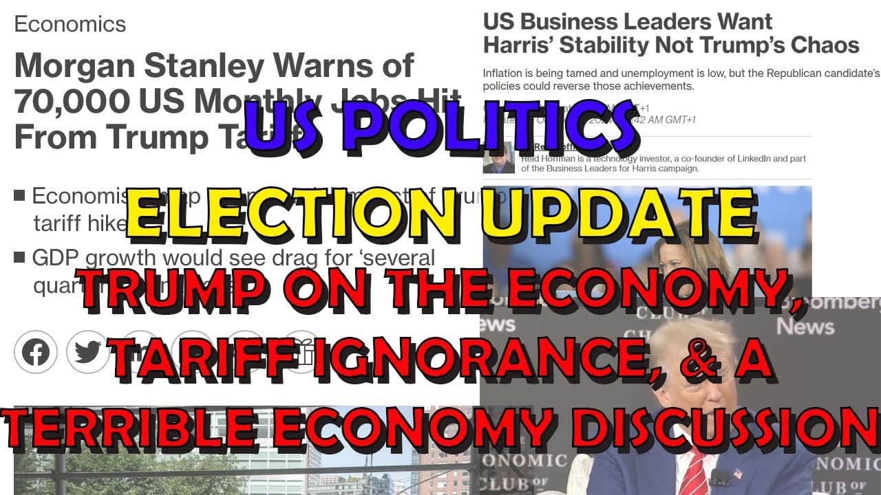 US Politics Election Extra: Trump on the Economy, Tariff Ignorance, & an Event Disaster