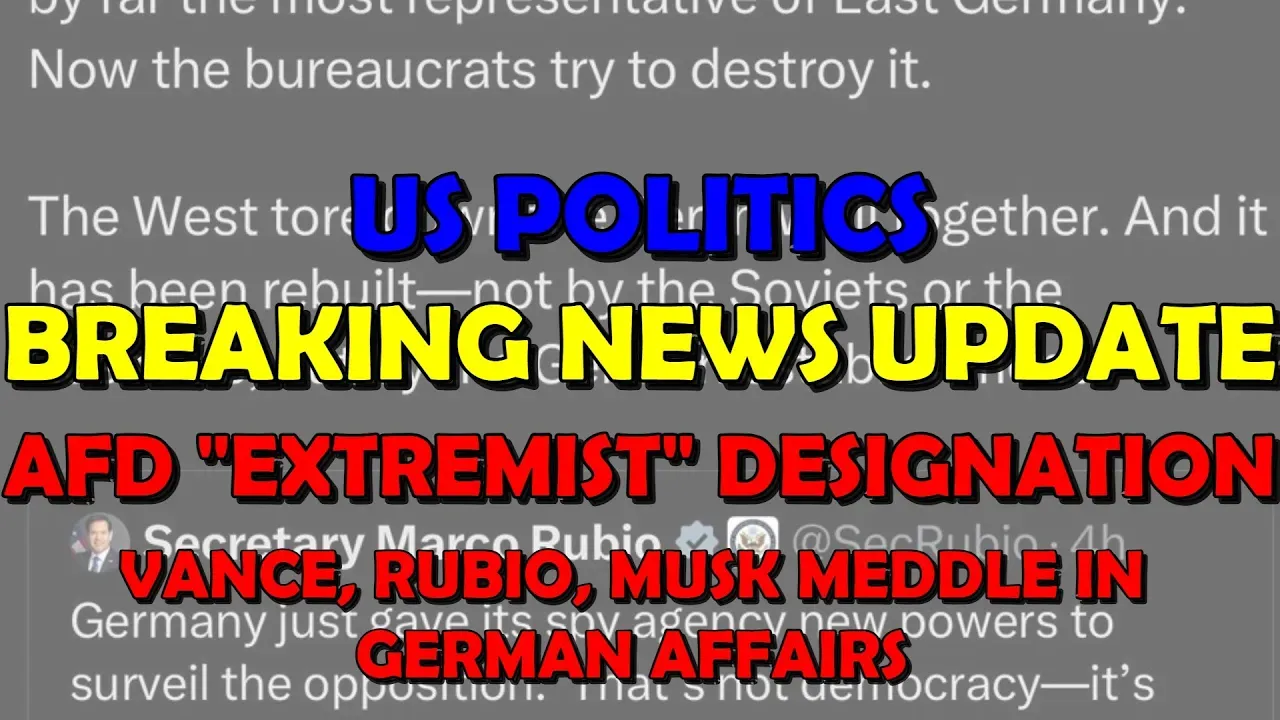 Breaking News: AfD Designated as "Extremist", Vance, Rubio, Musk Get Involved