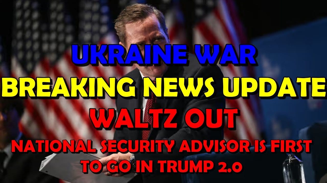 BREAKING NEWS Ukraine War: Waltz Out! National Security Advisor to Trump Is First to Go...